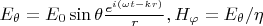$E_\theta=E_0\sin\theta\frac{e^{i(\omega t - k r)}}{r}, H_\varphi=E_\theta/\eta$