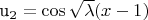 u_2 = \cos \sqrt{\lambda} (x-1)$