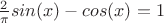 $\frac{2}{\pi}sin(x) - cos(x) = 1$