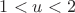 $1<u<2$