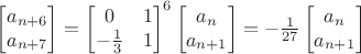 $\begin{bmatrix}a_{n+6}\\a_{n+7}\end{bmatrix}=\begin{bmatrix}0&1\\-\frac 1 3&1\end{bmatrix}^6 \begin{bmatrix}a_{n}\\a_{n+1}\end{bmatrix}=-\frac 1{27}\begin{bmatrix}a_{n}\\a_{n+1}\end{bmatrix}$