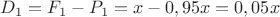 $D_1=F_1-P_1=x-0,95x=0,05x$