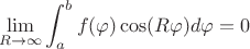 $$\lim_{R\to\infty}\int_a^bf(\varphi)\cos(R\varphi)d\varphi=0$$