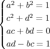 $$
\begin{cases}
a^2 + b^2 = 1 \\
c^2 + d^2 = 1 \\
ac + bd = 0 \\
ad - bc = 1
\end{cases}
$$