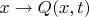 $x \rightarrow Q(x,t)$