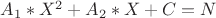 $A_1*X^2+A_2*X+C=N$