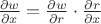 ${\partial w\over\partial x}={\partial w\over\partial r}\cdot{\partial r\over\partial x}$