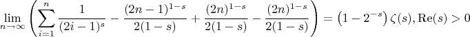$$
\lim_{n\to \infty }  \left(\sum _{i=1}^n \frac{1}{(2 i-1)^s}-\frac{(2 n-1)^{1-s}}{2 (1-s)}+\frac{(2 n)^{1-s}}{2 (1-s)}-\frac{(2 n)^{1-s}}{2 (1-s)}\right)=\left(1-2^{-s}\right) \zeta (s),\operatorname{Re}(s)>0
$$