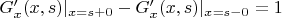 $G'_x(x,s)|_{x=s+0}-G'_x(x,s)|_{x=s-0}=1$
