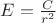$E=\frac{C}{r^2}$