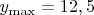 $y_{\max}=12,5$
