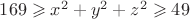 $169\geqslant x^2+y^2+z^2\geqslant49$