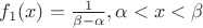 $f_1(x) = \frac{1}{\beta-\alpha}, \alpha<x<\beta$