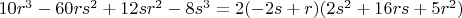 $10r^3-60rs^2+12sr^2-8s^3=2(-2s+r)(2s^2+16rs+5r^2)$