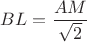 $BL=\dfrac {AM} {\sqrt 2}$