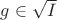 $g \in \sqrt{I}$ $g \in \sqrt{I}$