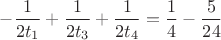 $-\dfrac{1}{2t_1}+\dfrac{1}{2t_3}+\dfrac{1}{2t_4}=\dfrac{1}{4}-\dfrac{5}{24}$