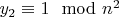 $y_2 \equiv 1 \mod n^2$