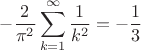 $$-\frac{2}{\pi^2}\sum\limits_{k=1}^{\infty}\frac{1}{k^2} = -\frac{1}{3}$$