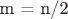m = n/2$