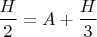 $$\dfrac{H}{2}=A+\dfrac{H}{3}$$
