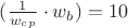 $(\frac{1}{w_c_p}\cdot{w_b})=10$