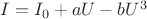 $\[I = {I_0} + aU - b{U^3}\]$