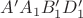 $A'A_1B_1'D_1'$ $A'A_1B_1'D_1'$