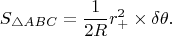 $$S_{\triangle ABC} = \dfrac{1}{2R}r^{2}_{+} \times \delta\theta.$$