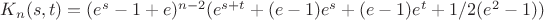 $K_n(s,t)=(e^s-1+e)^{n-2}(e^{s+t}+(e-1)e^s+(e-1)e^t+1/2(e^2-1))$