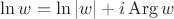 $\ln w = \ln |w| + i \operatorname{Arg} w$
