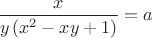 $\dfrac{x}{y \left ( x^2-xy+1 \right )}=a$