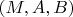 $(M, A, B)$