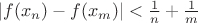 $\left\lvert f(x_n) - f(x_m) \right\rvert < \frac{1}{n} + \frac{1}{m}$