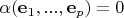 $\alpha(\mathbf e_1, ..., \mathbf e_p)=0$