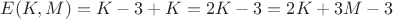 $E(K, M) = K - 3 + K = 2K - 3 = 2K + 3M - 3$ $E(K, M) = K - 3 + K = 2K - 3 = 2K + 3M - 3$