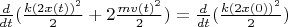 $\frac{d}{dt}(\frac {k(2x(t))^2} 2 + 2\frac {mv(t)^2}2)=\frac{d}{dt}( \frac {k(2x(0))^2} 2)$