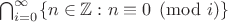 $\bigcap_{i=0}^\infty \{n\in\mathbb Z : n\equiv 0\pmod i\}$