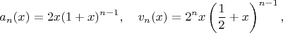 $$a_n(x)=2x(1+x)^{n-1},\quad{v}_n(x)=2^nx\left(\frac12+x\right)^{n-1},$$