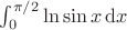 $\int_0^{\pi/2}\ln\sin x\,\mathrm dx$
