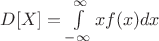 $D[X]=\int\limits_{-\infty}^{\infty} xf(x) dx$