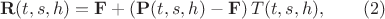 $$\bold R(t,s,h)=\bold F +\left(\bold P(t,s,h)-\bold F\right) T(t,s,h), \qquad (2)$$