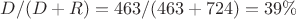 $D/(D+R)=463/(463+724)=39\%$