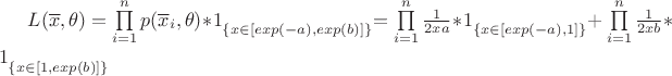 $
L(\overline x, \theta)=\prod\limits_{i=1}^n {p(\overline x_i, \theta)}*\bigl{1}_{\left\{x \in [exp(-a), exp(b)]\right\}} = \prod\limits_{i=1}^n {\frac 1 {2xa}}*\bigl{1}_{\left\{x \in [exp(-a), 1]\right\}}+\prod\limits_{i=1}^n {\frac 1 {2xb}}*\bigl{1}_{\left\{x \in [1, exp(b)]\right\}}
$
