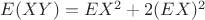 $E(XY)=EX^2+2(EX)^2$