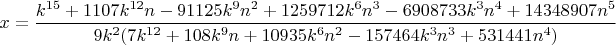 $x=\dfrac{k^{15}+1107k^{12}{n}-91125k^9{n^2}+1259712k^6{n^3}-6908733k^3{n^4}+14348907{n^5}}{9k^2(7k^{12}+108k^9{n}+10935k^6{n^2}-157464k^3{n^3}+531441n^4)}$