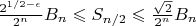 $\frac{2^{1/2-\epsilon}}{2^n}B_n \leqslant S_{n/2} \leqslant \frac{\sqrt{2}}{2^n}B_n$