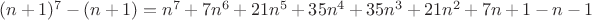 $(n+1)^7-(n+1)=n^7+7n^6+21n^5+35n^4+35n^3+21n^2+7n+1-n-1$