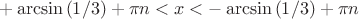 $ + \arcsin{(1/3)} + \pi n < x <  - \arcsin{(1/3)} + \pi n$