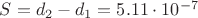 $S=d_{2}-d_{1}=5.11\cdot 10^{-7}$